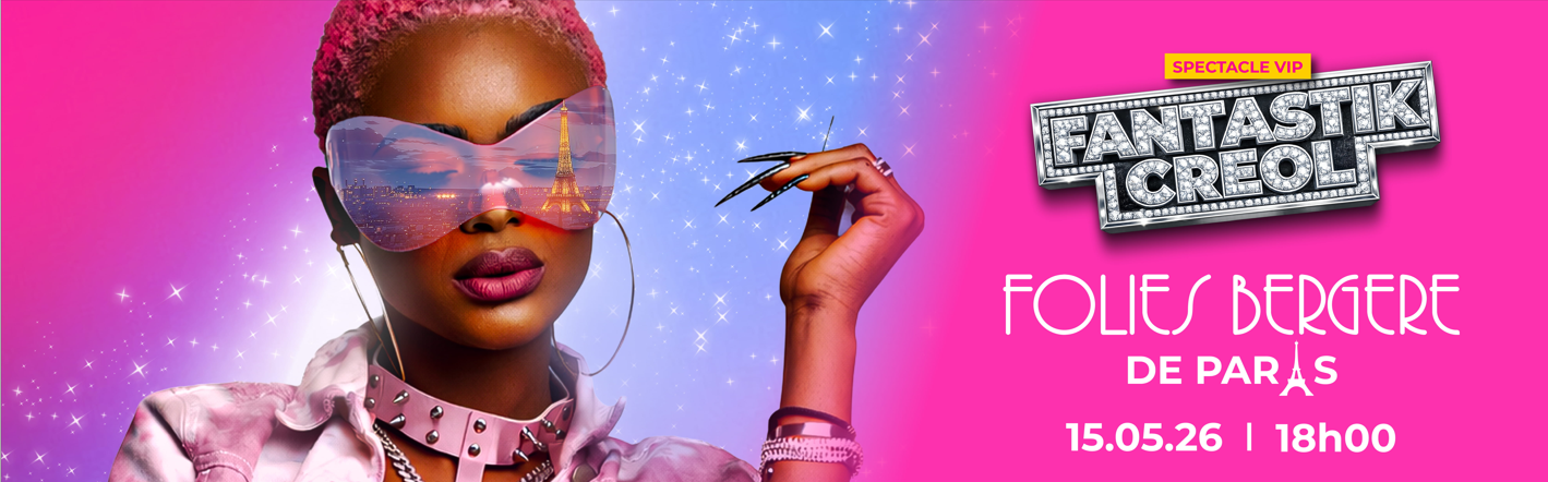 Fantastik Creol - En Concert - 15 Mai 2026 - Folies Bergère - Billetterie - Paris