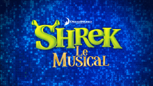 Shrek Le Musical - Le Spectacle - 2 Octobre 2026 Au 17 Janvier 2027 - Folies Bergère - Billetterie - Paris