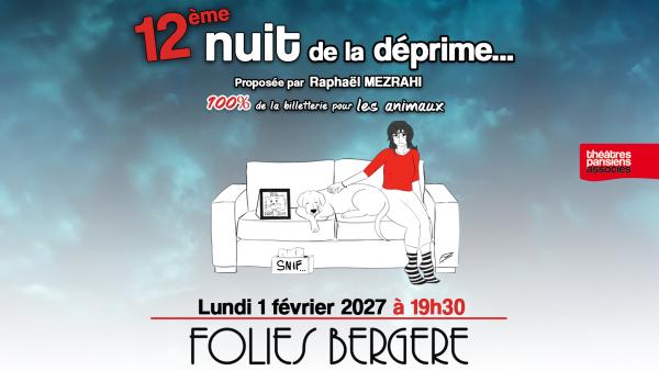La Nuit De La Déprime - Nouveau Spectacle - 01 Février 2027 - Folies Bergère - Billetterie - Paris